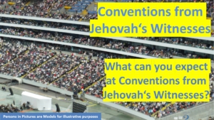 Convention Jehovah's Witnesses: what can you expect at Conventions from Jehovah's Witnesses?